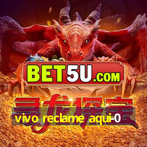 vivo reclame aqui